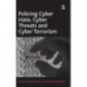 Policing Cyber Hate, Cyber Threats and Cyber Terrorism