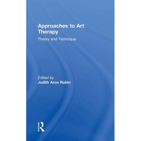 Approaches to Art Therapy: Theory and Technique