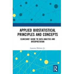 Applied Biostatistical Principles and Concepts: Clinicians' Guide to Data Analysis and Interpretation