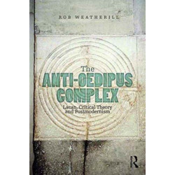 The Anti-Oedipus Complex: Lacan, Critical Theory and Postmodernism