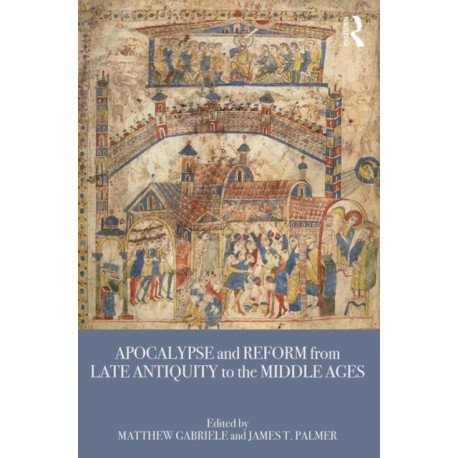 Apocalypse and Reform from Late Antiquity to the Middle Ages
