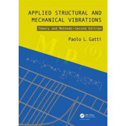 Applied Structural and Mechanical Vibrations: Theory and Methods, Second Edition