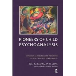 Pioneers of Child Psychoanalysis: Influential Theories and Practices in Healthy Child Development