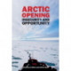 Arctic Opening: Insecurity And Opportunity