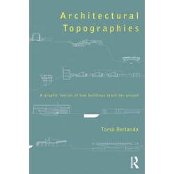 Architectural Topographies: A Graphic Lexicon of How Buildings Touch the Ground