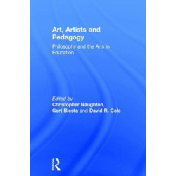Art, Artists and Pedagogy: Philosophy and the Arts in Education