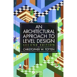 An Architectural Approach to Level Design: Second edition