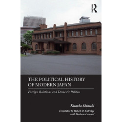 The Political History of Modern Japan: Foreign Relations and Domestic Politics