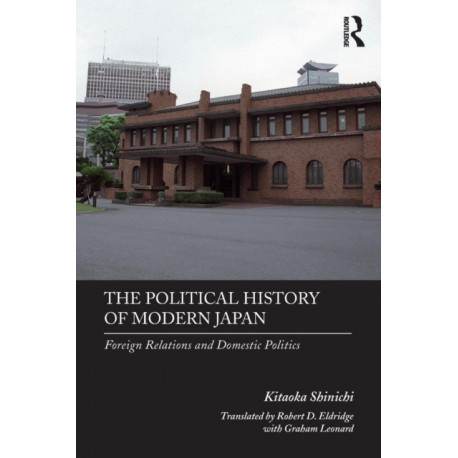 The Political History of Modern Japan: Foreign Relations and Domestic Politics