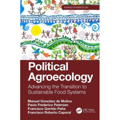 Political Agroecology: Advancing the Transition to Sustainable Food Systems