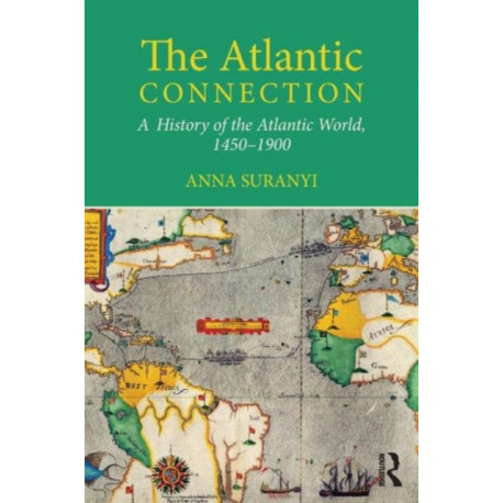 The Atlantic Connection: A History of the Atlantic World, 1450-1900