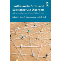 Posttraumatic Stress and Substance Use Disorders: A Comprehensive Clinical Handbook
