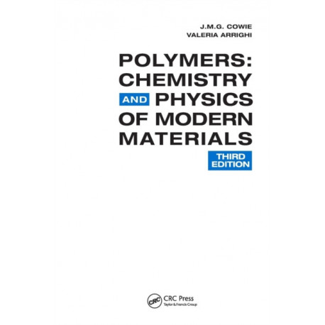 Polymers: Chemistry and Physics of Modern Materials, Third Edition