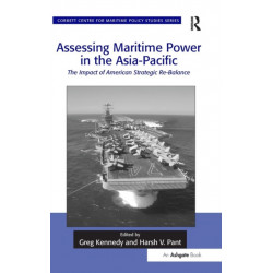 Assessing Maritime Power in the Asia-Pacific: The Impact of American Strategic Re-Balance
