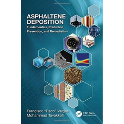 Asphaltene Deposition: Fundamentals, Prediction, Prevention, and Remediation