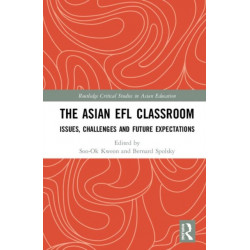 The Asian EFL Classroom: Issues, Challenges and Future Expectations