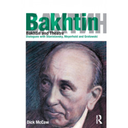 Bakhtin and Theatre: Dialogues with Stanislavski, Meyerhold and Grotowski