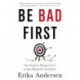 Be Bad First: Get Good at Things Fast to Stay Ready for the Future