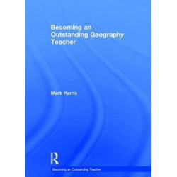 Becoming an Outstanding Geography Teacher