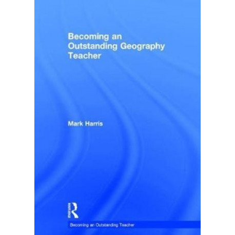 Becoming an Outstanding Geography Teacher