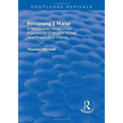 Becoming a Nurse: A Hermeneutic Study of the Experiences of Student Nurses on a Project 2000 Course