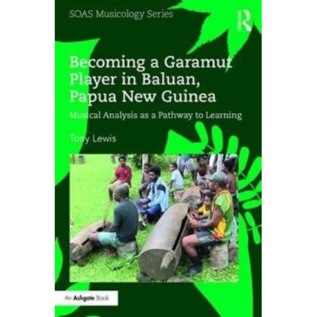Becoming a Garamut Player in Baluan, Papua New Guinea: Musical Analysis as a Pathway to Learning