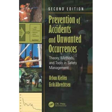 Prevention of Accidents and Unwanted Occurrences: Theory, Methods, and Tools in Safety Management, Second Edition