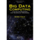 Big Data Computing: A Guide for Business and Technology Managers