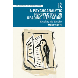 A Psychoanalytic Perspective on Reading Literature: Reading the Reader