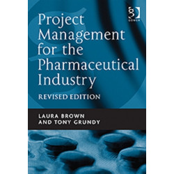 Project Management for the Pharmaceutical Industry