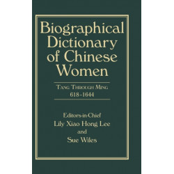 Biographical Dictionary of Chinese Women, Volume II: Tang Through Ming 618 - 1644
