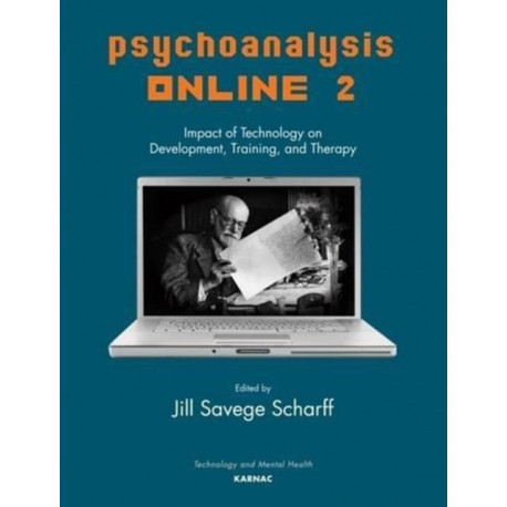 Psychoanalysis Online 2: Impact of Technology on Development, Training, and Therapy