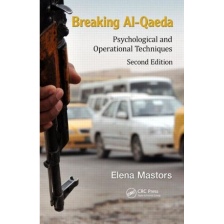 Breaking Al-Qaeda: Psychological and Operational Techniques, Second Edition