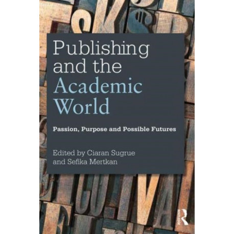 Publishing and the Academic World: Passion, purpose and possible futures