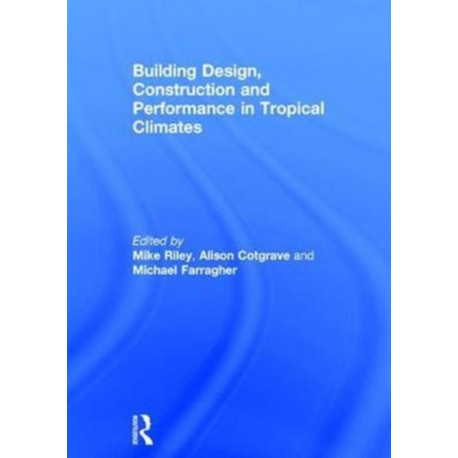 Building Design, Construction and Performance in Tropical Climates
