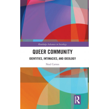 Queer Community: Identities, Intimacies, and Ideology