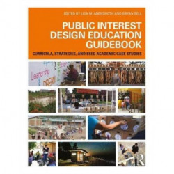 Public Interest Design Education Guidebook: Curricula, Strategies, and SEED Academic Case Studies