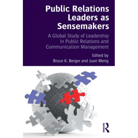 Public Relations Leaders as Sensemakers: A Global Study of Leadership in Public Relations and Communication Management