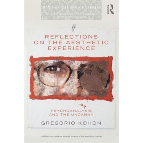 Reflections on the Aesthetic Experience: Psychoanalysis and the uncanny