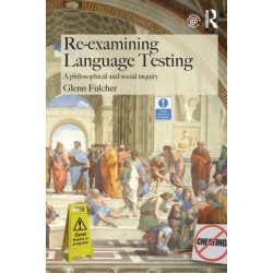 Re-examining Language Testing: A Philosophical and Social Inquiry