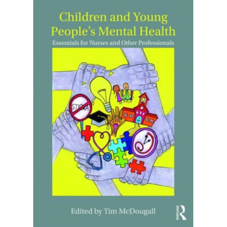 Children and Young People's Mental Health: Essentials for Nurses and Other Professionals