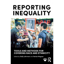 Reporting Inequality: Tools and Methods for Covering Race and Ethnicity