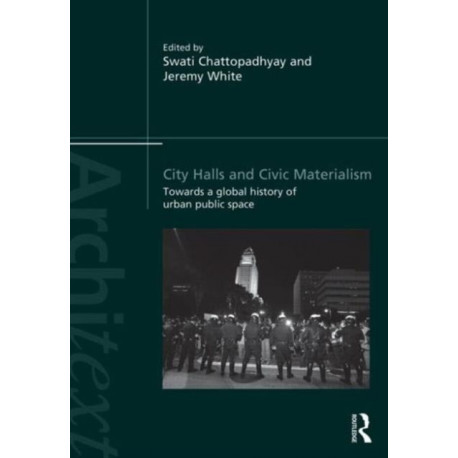 City Halls and Civic Materialism: Towards a Global History of Urban Public Space