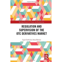 Regulation and Supervision of the OTC Derivatives Market