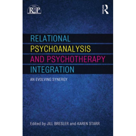 Relational Psychoanalysis and Psychotherapy Integration: An evolving synergy