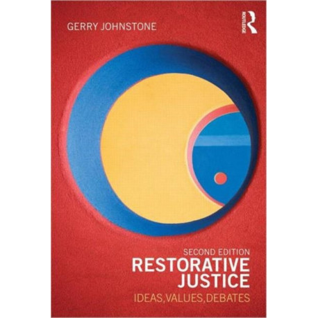 Restorative Justice: Ideas, Values, Debates