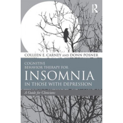 Cognitive Behavior Therapy for Insomnia in Those with Depression: A Guide for Clinicians