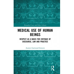 Medical Use of Human Beings: Respect as a Basis for Critique of Discourse, Law and Practice