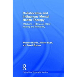 Collaborative and Indigenous Mental Health Therapy: Tataihono – Stories of Maori Healing and Psychiatry