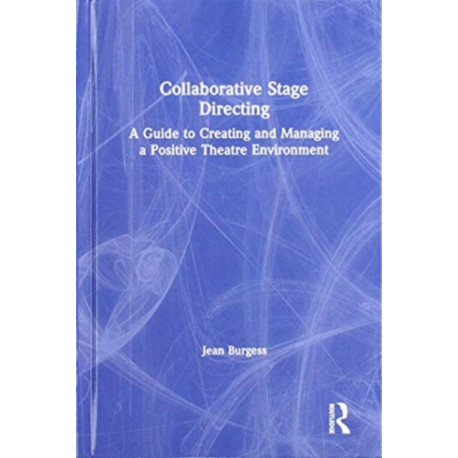 Collaborative Stage Directing: A Guide to Creating and Managing a Positive Theatre Environment